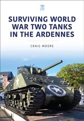 Surviving World War Two Tanks in the Ardennes kaina ir informacija | Istorinės knygos | pigu.lt