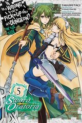 Is It Wrong to Try to Pick Up Girls in a Dungeon? Sword Oratoria, Vol. 5 цена и информация | Фантастика, фэнтези | pigu.lt