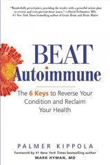 Beat Autoimmune: The 6 Keys to Reverse Your Condition and Reclaim Your Health цена и информация | Самоучители | pigu.lt