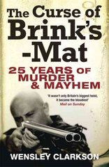 Curse of Brink's-Mat: Twenty-five Years of Murder and Mayhem - The Inside Story of the 20th Century's Most Lucrative Armed Robbery цена и информация | Биографии, автобиогафии, мемуары | pigu.lt