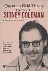 Lectures Of Sidney Coleman On Quantum Field Theory: Foreword By David Kaiser: Lectures of Sidney Coleman kaina ir informacija | Ekonomikos knygos | pigu.lt