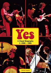 Yes: A Visual Biography I: 1968 - 1981 New edition цена и информация | Биографии, автобиографии, мемуары | pigu.lt
