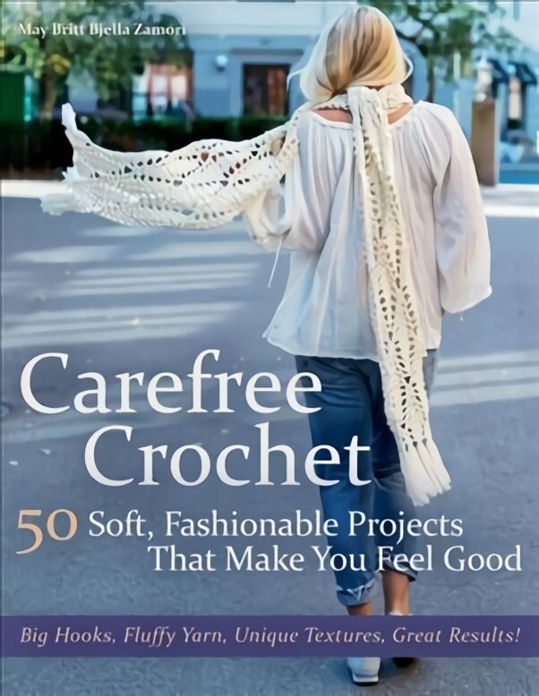 Carefree Crochet: 50 Soft, Fashionable Projects That Make You Feel Good цена и информация | Knygos apie madą | pigu.lt