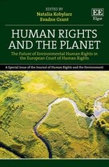 Human Rights and the Planet: The Future of Environmental Human Rights in the European Court of Human Rights цена и информация | Книги по экономике | pigu.lt