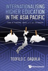 Internationalising Higher Education In The Asia Pacific: Case Of Australia, Japan And Singapore цена и информация | Книги по социальным наукам | pigu.lt