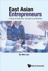 East Asian Entrepreneurs: A Study Of State Role, Education And Mindsets цена и информация | Книги по экономике | pigu.lt