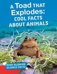 Toad That Explodes: Cool Facts About Animals цена и информация | Книги для подростков и молодежи | pigu.lt