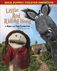 Sock Puppet Theatre Presents Little Red Riding Hood: A Make & Play Production цена и информация | Книги для подростков и молодежи | pigu.lt