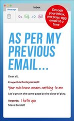 As Per My Previous Email ...: Decode Your Inbox, One Pass-Agg Message At A Time kaina ir informacija | Fantastinės, mistinės knygos | pigu.lt