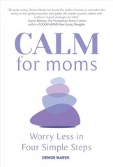 Calm for Moms: Worry Less in Four Simple Steps kaina ir informacija | Saviugdos knygos | pigu.lt