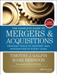 Complete Guide to Mergers and Acquisitions - Process Tools to Support M&A Integration at Every Level 3e: Process Tools to Support M&A Integration at Every Level 3rd Edition цена и информация | Книги по экономике | pigu.lt