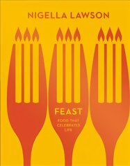 Feast: Food that Celebrates Life (Nigella Collection) kaina ir informacija | Receptų knygos | pigu.lt