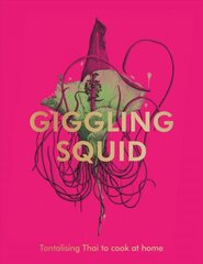 Giggling Squid Cookbook: Tantalising Thai Dishes to Enjoy Together цена и информация | Книги рецептов | pigu.lt