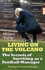 Living on the Volcano: the secrets of surviving as a football manager kaina ir informacija | Knygos apie sveiką gyvenseną ir mitybą | pigu.lt