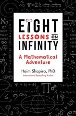 Eight Lessons on Infinity: A Mathematical Adventure New edition цена и информация | Книги по экономике | pigu.lt