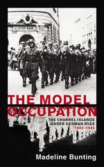 Model Occupation: The Channel Islands Under German Rule, 1940-1945 цена и информация | Исторические книги | pigu.lt