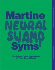 Martine Syms: Neural Swamp: The Future Fields Commission in Time-Based Media kaina ir informacija | Knygos apie meną | pigu.lt