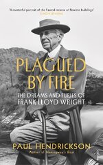 Plagued By Fire: The Dreams and Furies of Frank Lloyd Wright цена и информация | Биографии, автобиогафии, мемуары | pigu.lt