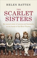 Scarlet Sisters: My nanna's story of secrets and heartache on the banks of the River Thames kaina ir informacija | Biografijos, autobiografijos, memuarai | pigu.lt