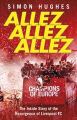 Allez Allez Allez: The Inside Story of the Resurgence of Liverpool FC kaina ir informacija | Knygos apie sveiką gyvenseną ir mitybą | pigu.lt