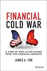 Financial Cold War - A View of Sino-US Relations From the Financial Markets: A View of Sino-US Relations from the Financial Markets цена и информация | Книги по экономике | pigu.lt