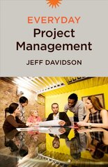 Everyday Project Management kaina ir informacija | Ekonomikos knygos | pigu.lt