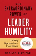 Extraordinary Power of Leader Humility: Thriving Organizations & Great Results kaina ir informacija | Ekonomikos knygos | pigu.lt