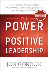 Power of Positive Leadership: How and Why Positive Leaders Transform Teams and Organizations and Change the World цена и информация | Книги по экономике | pigu.lt
