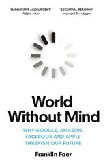 World Without Mind: Why Google, Amazon, Facebook and Apple threaten our future цена и информация | Книги по экономике | pigu.lt