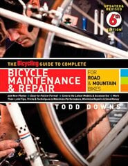 Bicycling Guide to Complete Bicycle Maintenance & Repair: For Road & Mountain Bikes 6th Updated, Revised ed. цена и информация | Книги о питании и здоровом образе жизни | pigu.lt