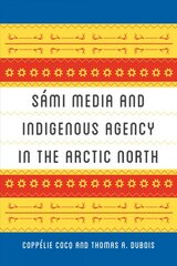 Sami Media and Indigenous Agency in the Arctic North kaina ir informacija | Istorinės knygos | pigu.lt