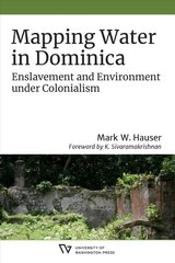 Mapping Water in Dominica: Enslavement and Environment under Colonialism цена и информация | Книги по социальным наукам | pigu.lt
