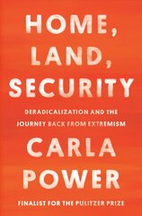 Home, Land, Security: Deradicalization and the Journey Back from Extremism цена и информация | Книги по социальным наукам | pigu.lt