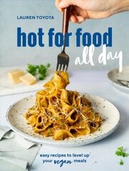 hot for food all day: Easy Recipes to Level Up Your Vegan Meals, A Cookbook kaina ir informacija | Receptų knygos | pigu.lt
