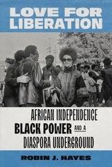 Love for Liberation: African Independence, Black Power, and a Diaspora Underground цена и информация | Книги по социальным наукам | pigu.lt