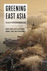 Greening East Asia: The Rise of the Eco-developmental State цена и информация | Исторические книги | pigu.lt