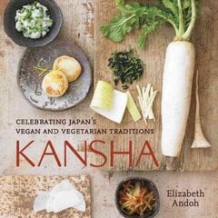 Kansha: celebrating Japan's vegan and vegetarian traditions kaina ir informacija | Receptų knygos | pigu.lt