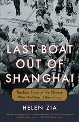 Last Boat Out of Shanghai: The Epic Story of the Chinese Who Fled Mao's Revolution kaina ir informacija | Istorinės knygos | pigu.lt