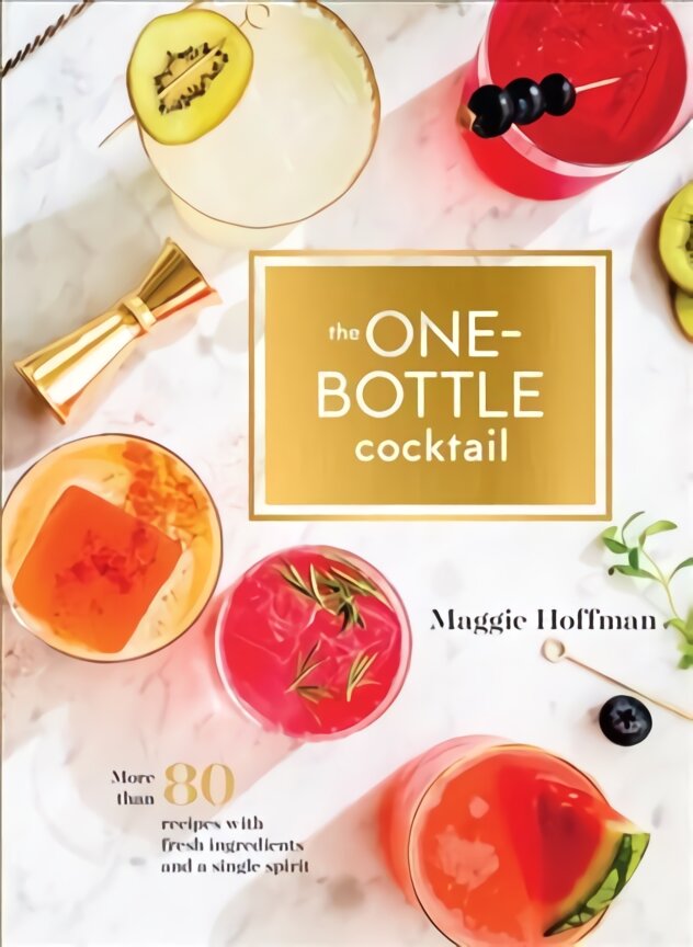 One-Bottle Cocktail: More than 80 Recipes with Fresh Ingredients and a Single Spirit kaina ir informacija | Receptų knygos | pigu.lt