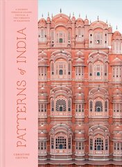 Patterns of India: A Journey Through Colours, Textiles, and the Vibrancy of Rajasthan цена и информация | Книги об искусстве | pigu.lt
