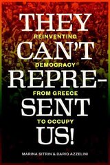They Can't Represent Us!: Reinventing Democracy from Greece to Occupy цена и информация | Книги по социальным наукам | pigu.lt