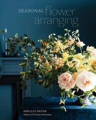 Seasonal Flower Arranging: Fill Your Home with Blooms, Branches, and Foraged Materials All Year Round цена и информация | Книги о садоводстве | pigu.lt