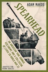 Spearhead (Adapted for Young Adults): An American Tank Gunner, His Enemy, and a Collision of Lives in World War II kaina ir informacija | Knygos paaugliams ir jaunimui | pigu.lt
