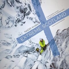 Extreme Scotland: A photographic journey through Scottish adventure sports kaina ir informacija | Fotografijos knygos | pigu.lt