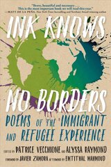 Ink Knows No Borders: Poems of the Immigrant and Refugee Experience цена и информация | Книги для подростков и молодежи | pigu.lt