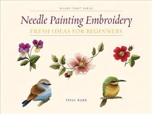 Needle Painting Embroidery: Fresh Ideas for Beginners цена и информация | Книги об искусстве | pigu.lt