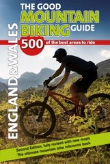 Good Mountain Biking Guide - England & Wales: 500 of the best areas to ride 2nd edition цена и информация | Путеводители, путешествия | pigu.lt