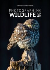 Photographing Wildlife in the UK: Where and How to Take Great Wildlife Photographs цена и информация | Книги по фотографии | pigu.lt