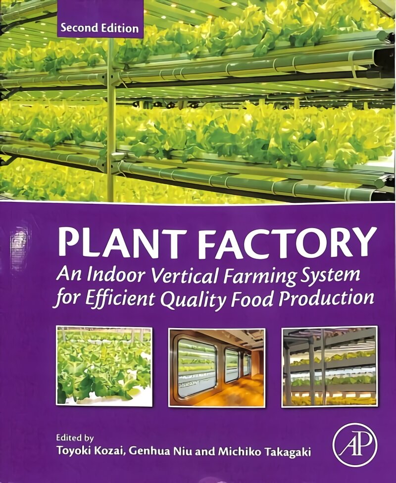 Plant Factory: An Indoor Vertical Farming System for Efficient Quality Food Production 2nd edition цена и информация | Ekonomikos knygos | pigu.lt