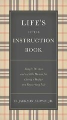 Life's Little Instruction Book: Simple Wisdom and a Little Humor for Living a Happy and Rewarding Life цена и информация | Самоучители | pigu.lt